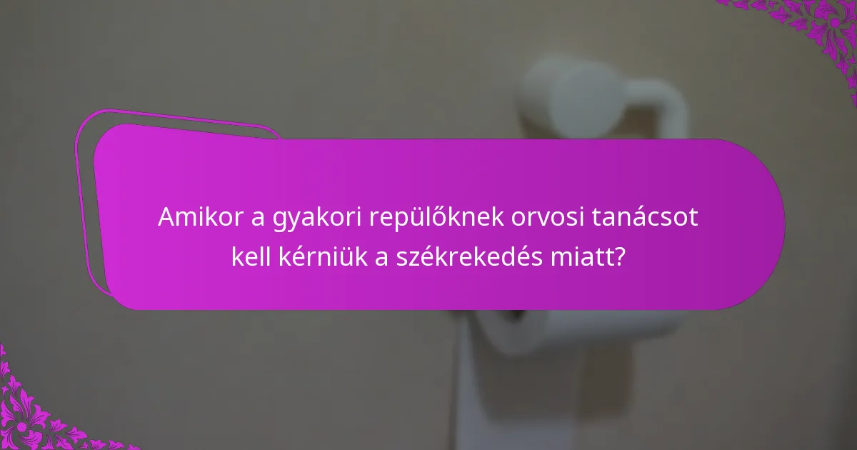 Hogyan előzhetik meg a gyakori repülők az utazási székrekedést?