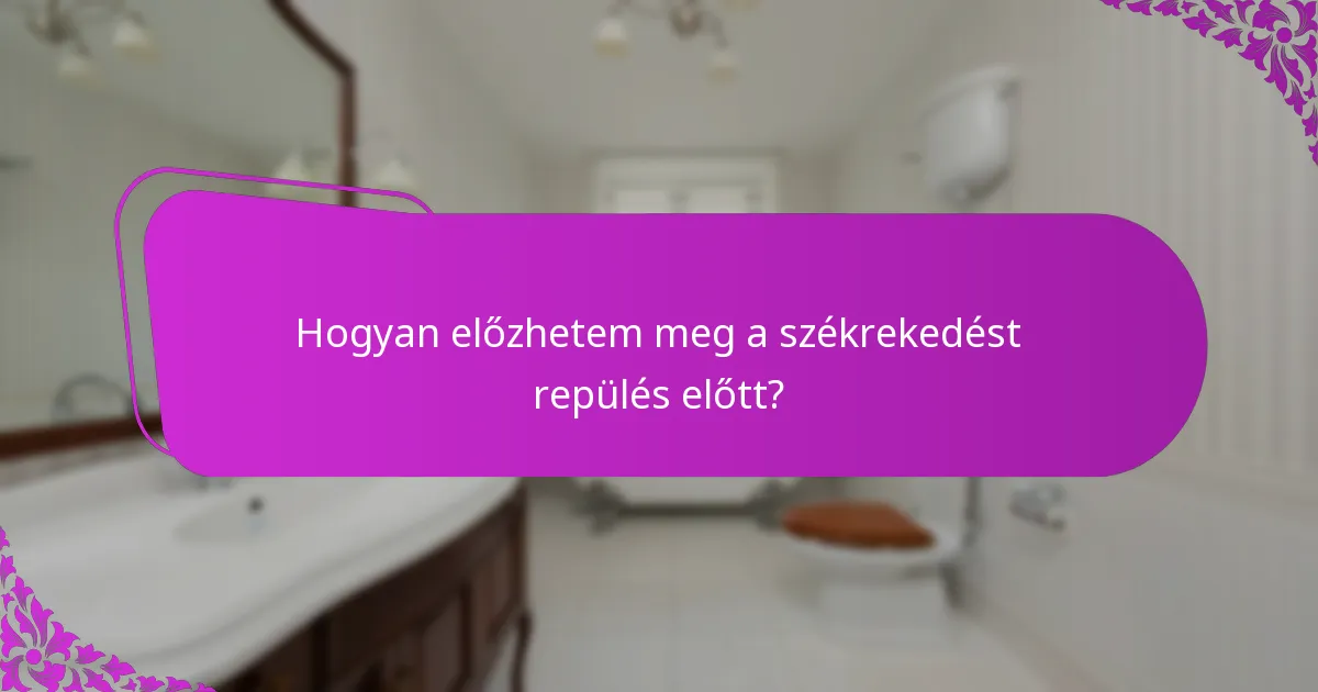 Mik a hatékony házi gyógymódok a székrekedés ellen repülés közben?