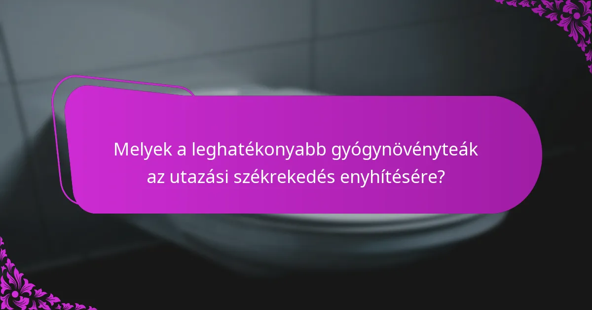 Mikor a legjobb gyógynövényteát fogyasztani a székrekedés enyhítésére utazás közben?