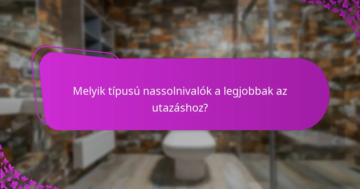 Mik a különböző nassolnivaló típusok előnyei és hátrányai?
