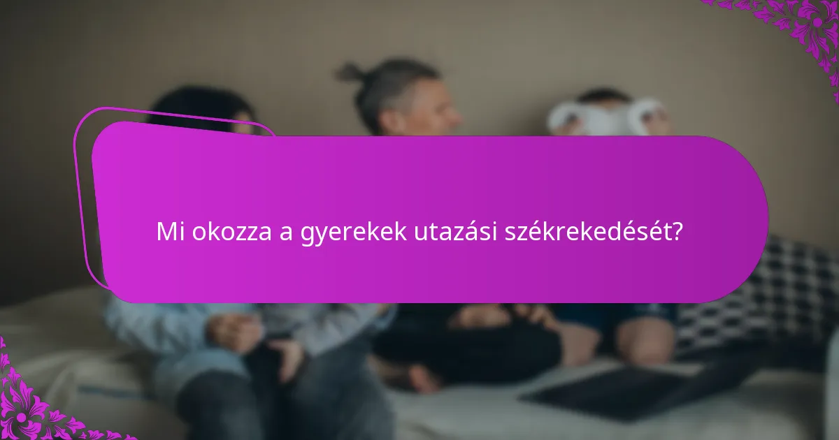 Mik a székrekedés jelei a gyerekeknél utazás közben?