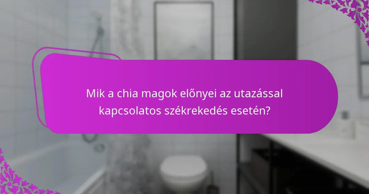 Hogyan hasonlíthatók a chia magok más természetes gyógymódokhoz az utazási székrekedés ellen?