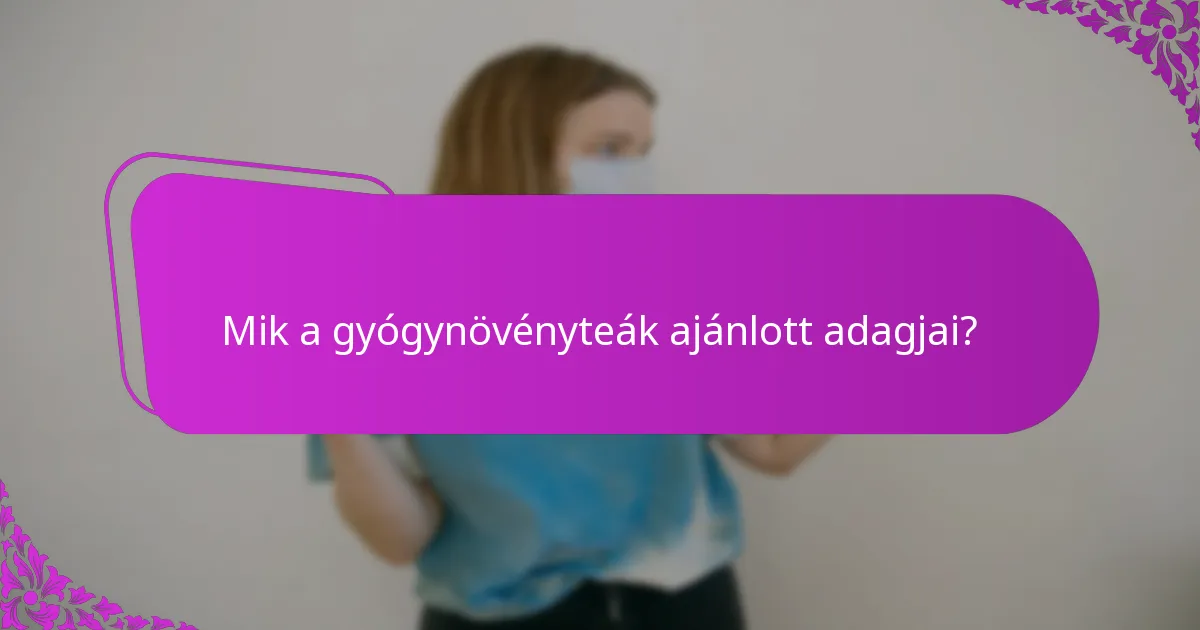 Mik a gyógynövényteák elkészítési módszerei?